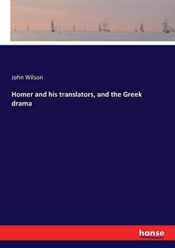 Homer And His Translators, And The Greek Drama