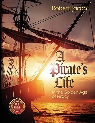 A Pirate's Life In The Golden Age Of Piracy
