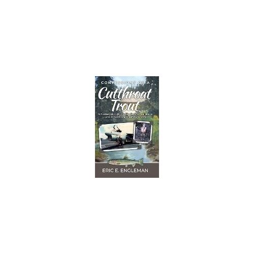 Confessions Of A Cutthroat Trout