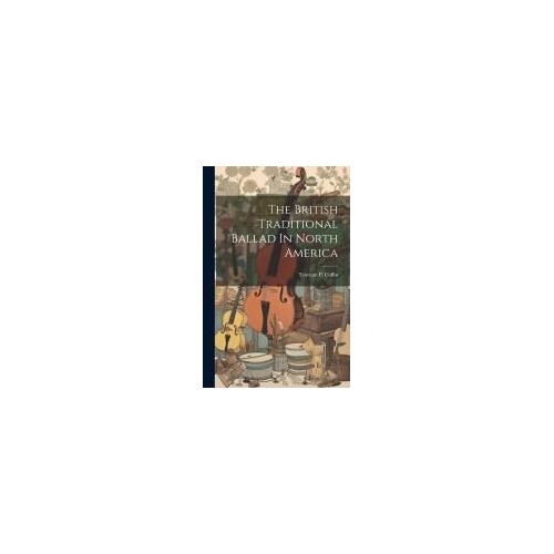 The British Traditional Ballad In North America