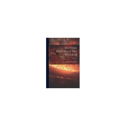 Histoire Naturelle Des Oiseaux; Volume 15
