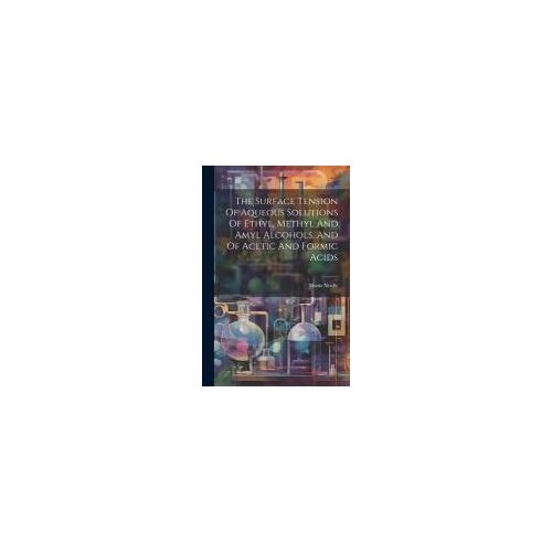 The Surface Tension Of Aqueous Solutions Of Ethyl, Methyl And Amyl Alcohols, And Of Acetic And Formic Acids