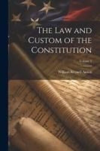 The Law And Custom Of The Constitution; Volume 2