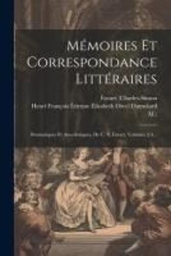Mémoires Et Correspondance Littéraires