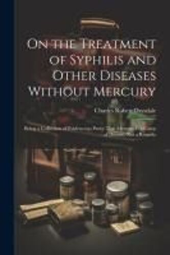 On The Treatment Of Syphilis And Other Diseases Without Mercury
