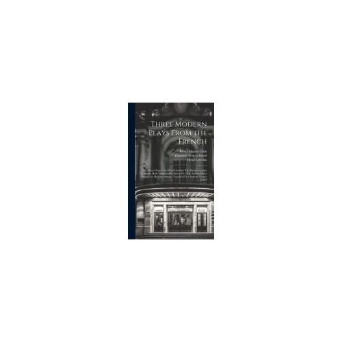 Three Modern Plays From The French: The Prince D'aurec, By Henri Lavedan: The Pardon, By Jules Lemaître, Both Translated By Barrett H. Clark, And The