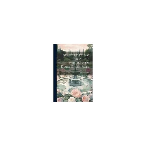Selected Poems From The Writings Of Dora Greenwell