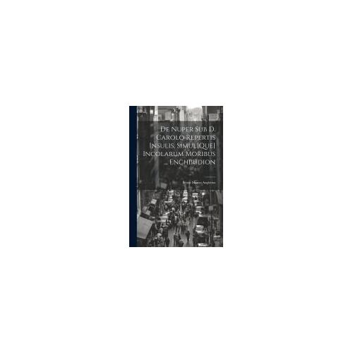 De Nuper Sub D. Carolo Repertis Insulis, Simul[Que] Incolarum Moribus ... Enchiridion