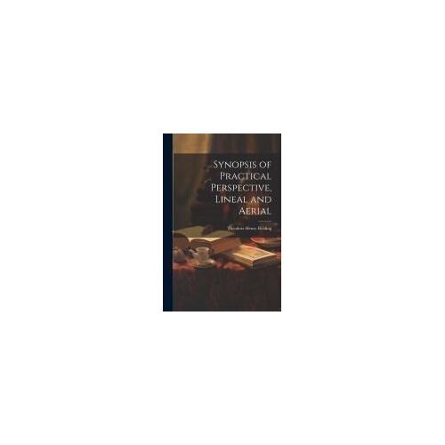 Synopsis Of Practical Perspective, Lineal And Aerial