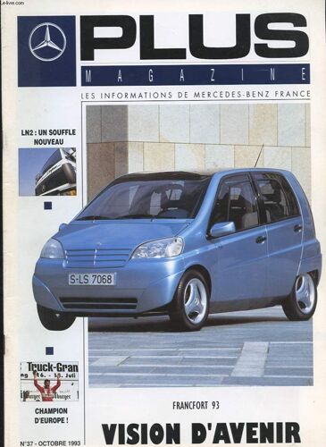 Plus Magazine.Les Informations De Mercedes-Benz  France N°37. Octobre 1993. Francfort 93. Vision D'avenir.  Allo Medes. Uen Nouvelle Classe E. Volvo: Apres Les F Les Fh. Convention Chez ...