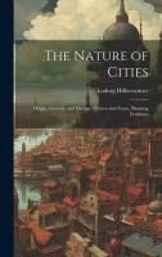 The Nature Of Cities; Origin, Growth, And Decline, Pattern And Form, Planning Problems