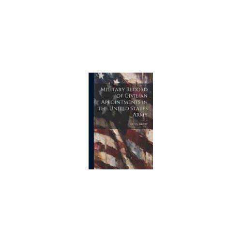 Military Record Of Civilian Appointments In The United States Army