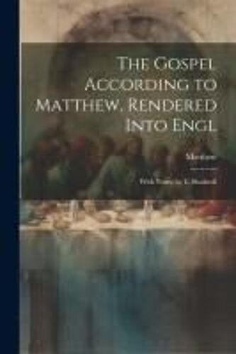 The Gospel According To Matthew, Rendered Into Engl: With Notes, By L. Shadwell