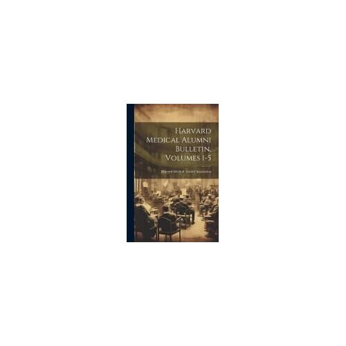 Harvard Medical Alumni Bulletin, Volumes 1-5