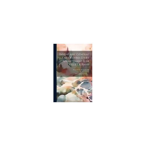 Inventaire Général Des Oeuvres D'art Appartenant À La Ville De Paris: Édifices Religieux, Volume 3...