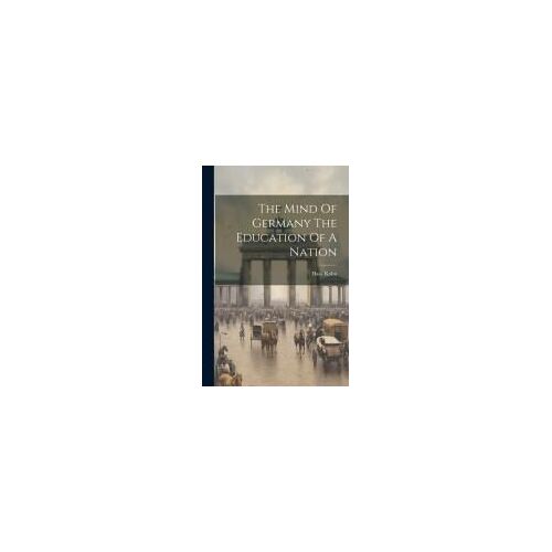 The Mind Of Germany The Education Of A Nation