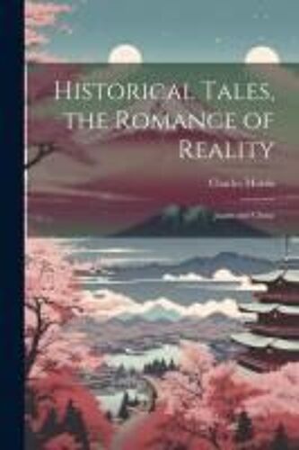 Historical Tales, The Romance Of Reality: Japan And China