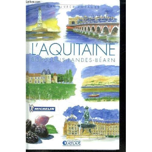 L Aquitaine. Bordelais. Landes . Bearn.