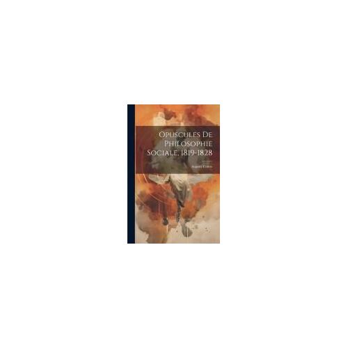 Opuscules De Philosophie Sociale, 1819-1828