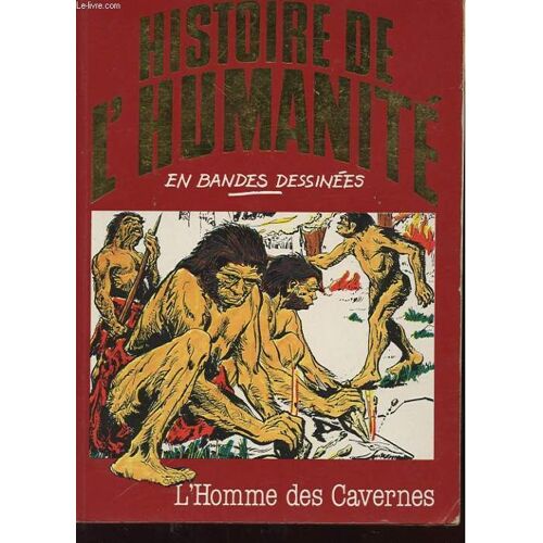 Histoire De L'humanite En Bandes Dessinees. N°1. L'homme Des Cavernes.