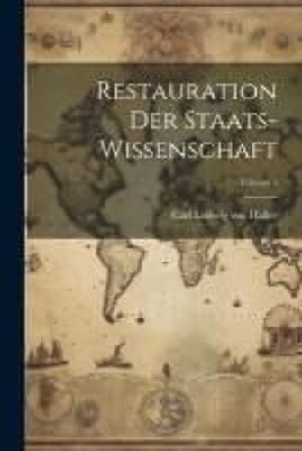 Restauration Der Staats-Wissenschaft; Volume 1