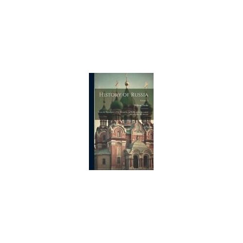 History Of Russia: From The Foundation Of The Monarchy By Rurik, To The Accession Of Catharine The Second; Volume 2