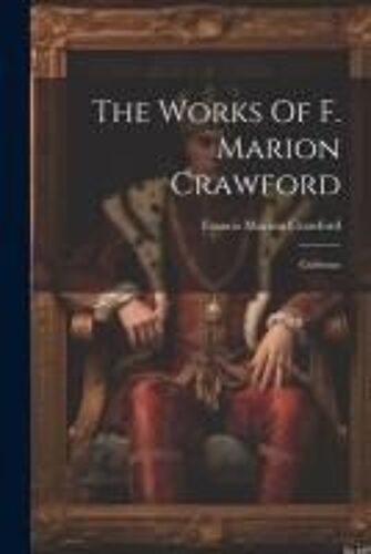The Works Of F. Marion Crawford: Corleone