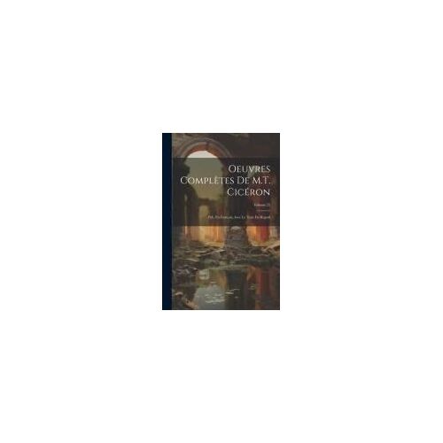 Oeuvres Complètes De M.T. Cicéron