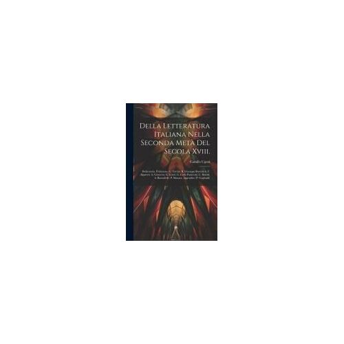 Della Letteratura Italiana Nella Seconda Metà Del Secola Xviii.: Dedicatoria. Prefazione. G. Tartini. R. Giuseppe Boscovich. F. Algarotti. A. Genovesi