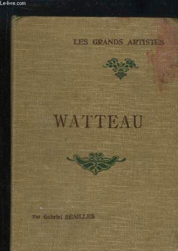 Watteau. Biographie Critique.