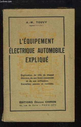 L'equipement Electrique Automobile Expliqué. Entretiens, Pannes Et Remèdes.