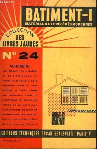 Les Livres Jaunes N°24 : Bâtiment, 1ère Partie : Matériaux Et Procédés Modernes.
