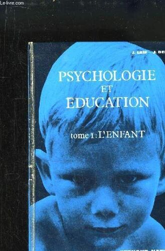 Psychologie Et Education. Tome 1er : L'enfant.