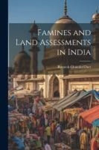Famines And Land Assessments In India
