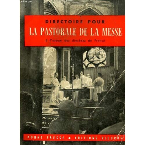 Directoire Pour La Pastorale De La Messe, A L'usage Des Dioceses De France