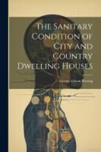 The Sanitary Condition Of City And Country Dwelling Houses
