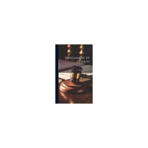 Punishment By Death: Its Authority And Expediency