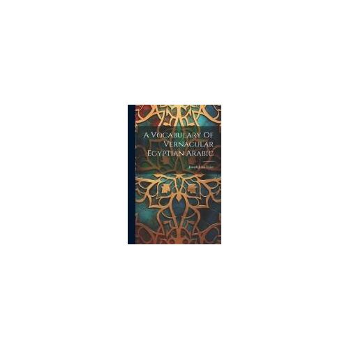 A Vocabulary Of Vernacular Egyptian Arabic