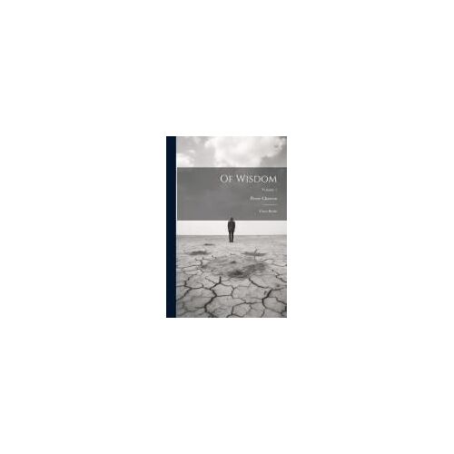 Of Wisdom: Three Books; Volume 1