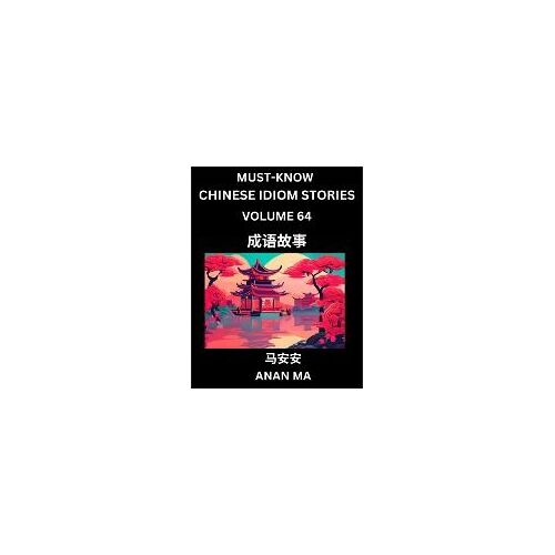 Chinese Idiom Stories (Part 64)- Learn Chinese History And Culture By Reading Must-Know Traditional Chinese Stories, Easy Lessons, Vocabulary, Pinyin, English, Simplified Characters, Hsk All Levels