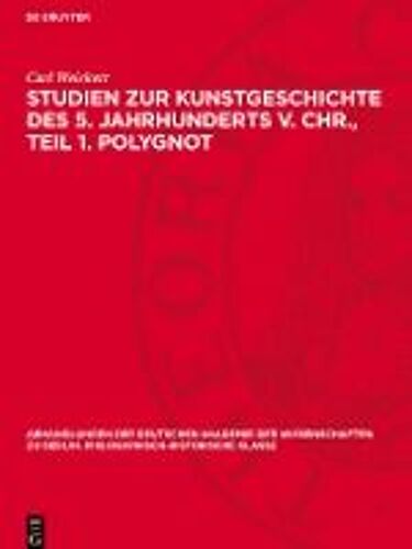 Studien Zur Kunstgeschichte Des 5. Jahrhunderts V. Chr., Teil 1. Polygnot
