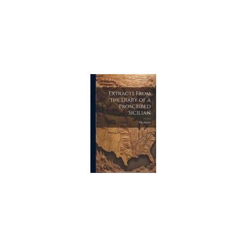 Extracts From The Diary Of A Proscribed Sicilian