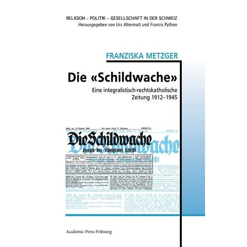 Die «Schildwache» - Eine Integralistisch-Rechtskatholische Zeitung 1912-1945