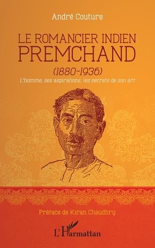 Le Romancier Indien Premchand (1880-1936) - L'homme, Ses Aspirations, Les Secrets De Son Art