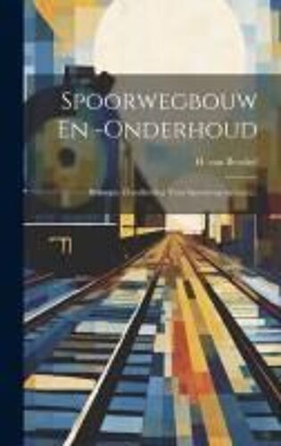 Spoorwegbouw En -Onderhoud: Beknopte Handleiding Voor Spoorweg-Technici...