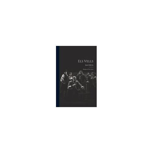 Els Vells; Drama En Tres Actes