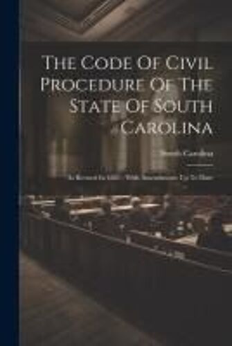 The Code Of Civil Procedure Of The State Of South Carolina