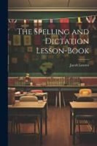 The Spelling And Dictation Lesson-Book