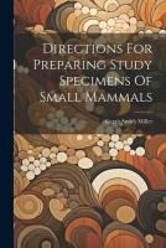 Directions For Preparing Study Specimens Of Small Mammals