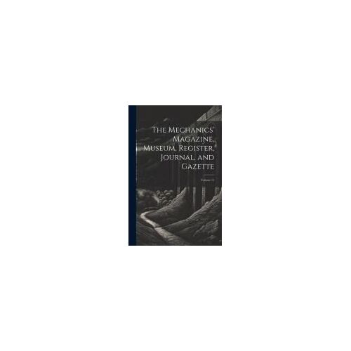 The Mechanics' Magazine, Museum, Register, Journal, And Gazette; Volume 15